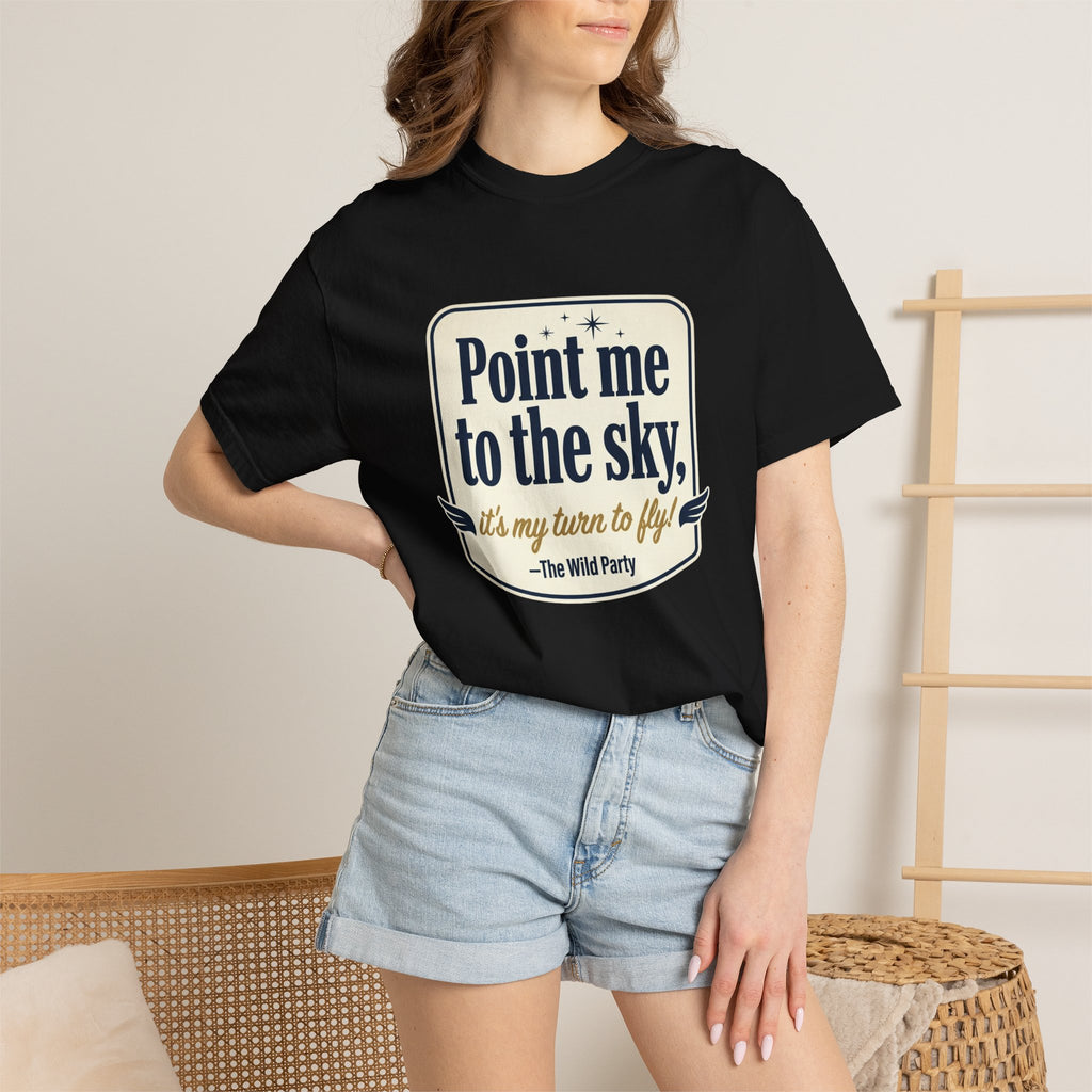 "Point Me to the Sky" Graphic T-Shirt — The Wild Party Quote