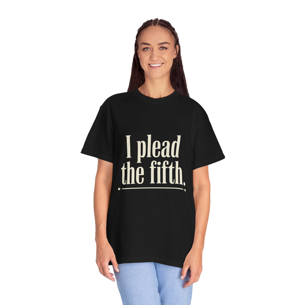 I Plead the Fifth T-Shirt — Funny Legal Quote Tee