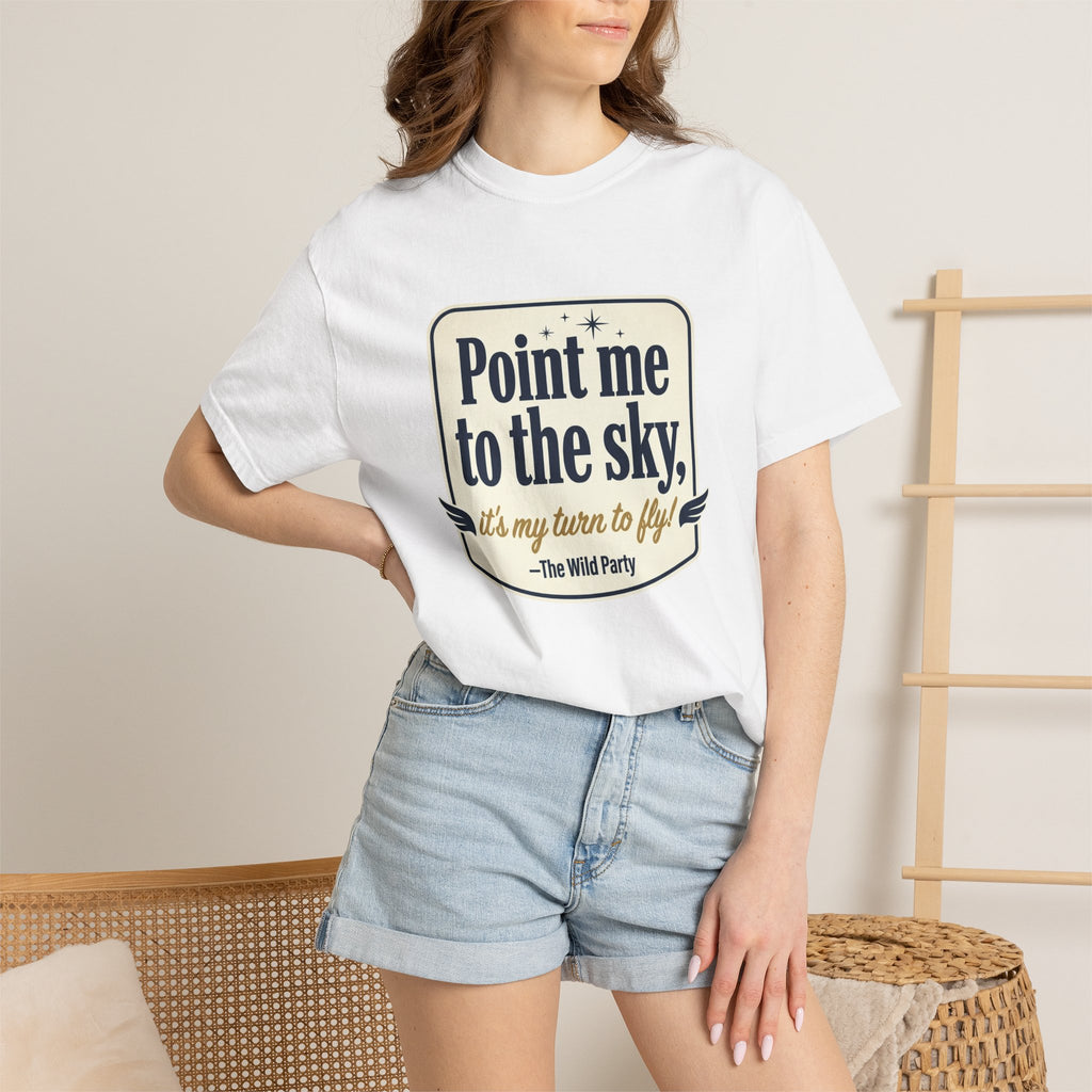 "Point Me to the Sky" Graphic T-Shirt — The Wild Party Quote