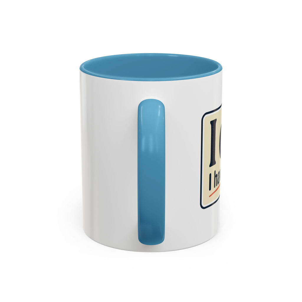 I Can't. I Have Rehearsal. Accent Coffee Mug — 11/15oz