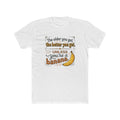 Funny Banana Quote T-Shirt — "The older you get, the better you get unless you're a banana"