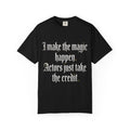 I Make the Magic Happen T‑Shirt — Bold Gothic Quote Tee for Creatives