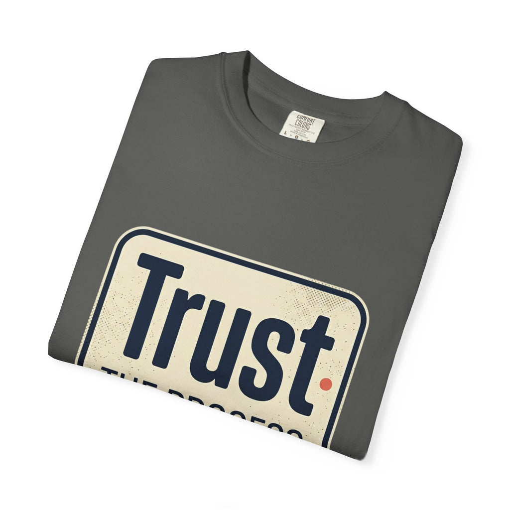Trust the Process T-Shirt — Motivational Graphic Tee