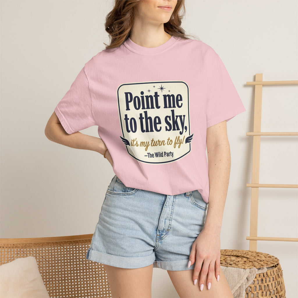"Point Me to the Sky" Graphic T-Shirt — The Wild Party Quote