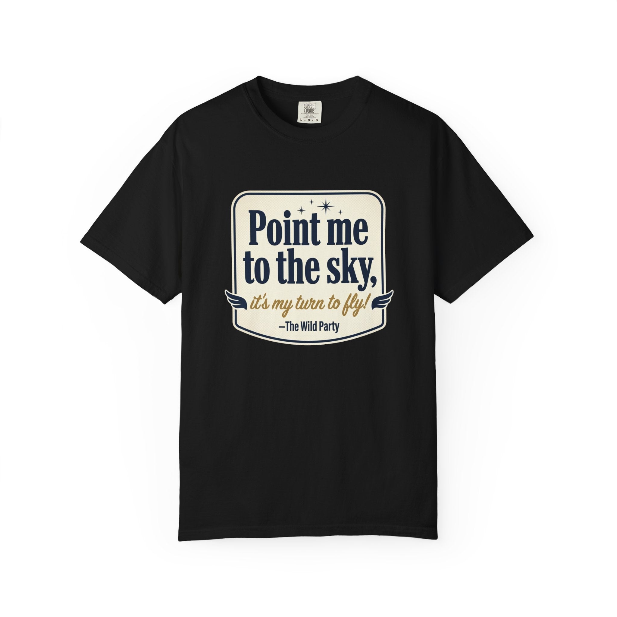 "Point Me to the Sky" Graphic T-Shirt — The Wild Party Quote
