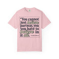 Book of Mormon Quote T-Shirt — "You Cannot Just Believe Partway"