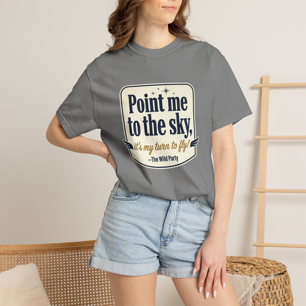 "Point Me to the Sky" Graphic T-Shirt — The Wild Party Quote