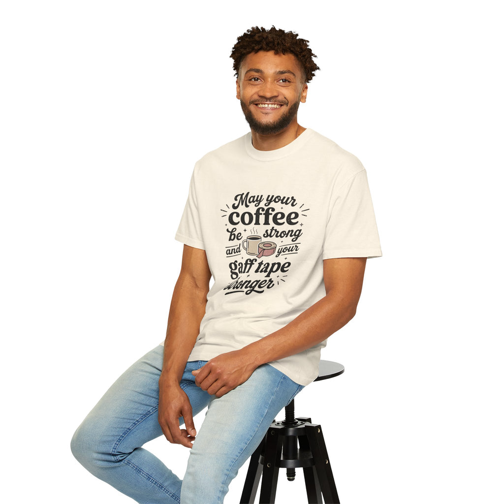 May Your Coffee Be Strong And Your Gaff Tape Stronger T-Shirt