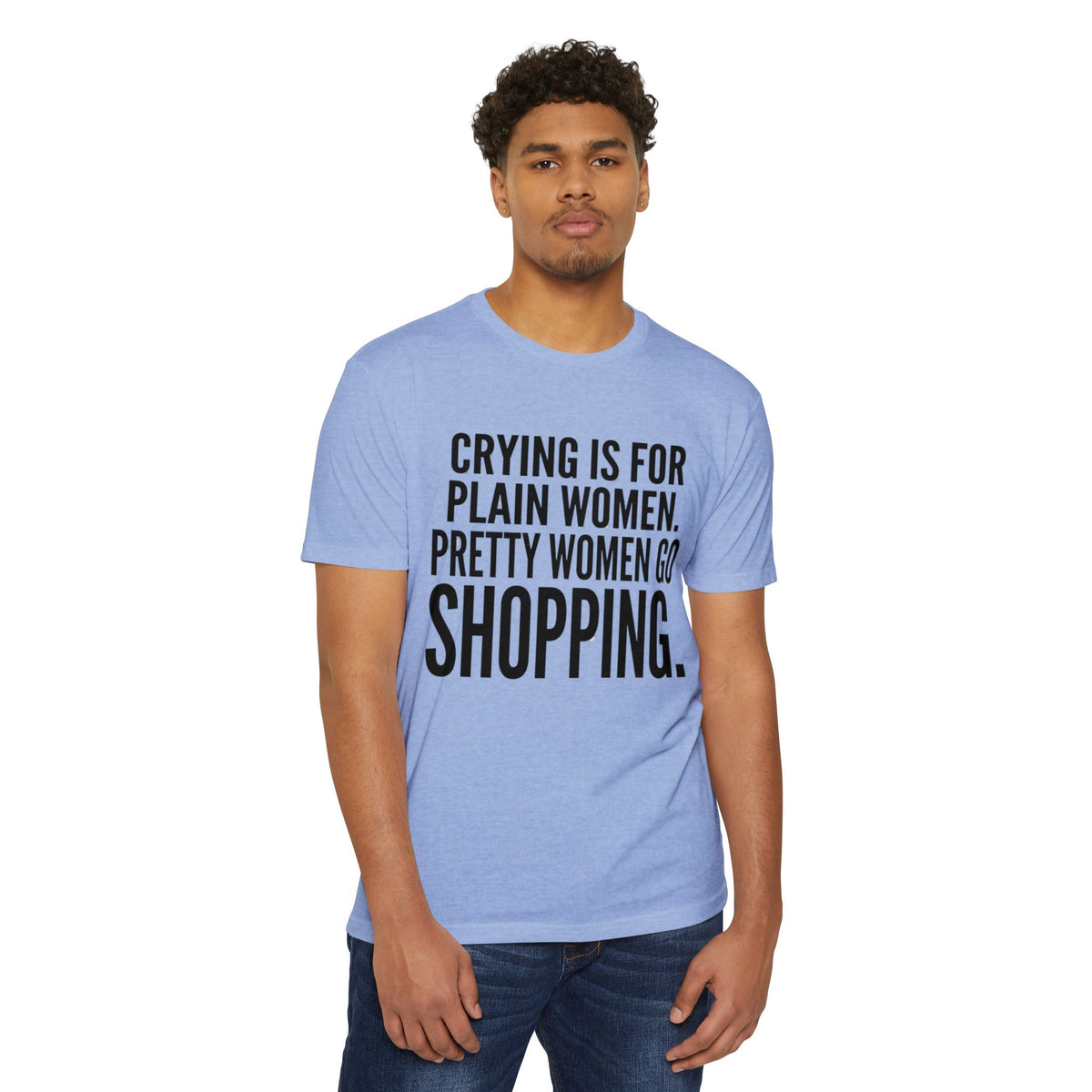 Funny Graphic T-Shirt «Crying Is For Plain Women – Pretty Women Go Shopping»