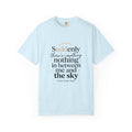 Sky Quote T-Shirt — "Suddenly...there’s nothing in between me and the sky" Inspirational Graphic Tee