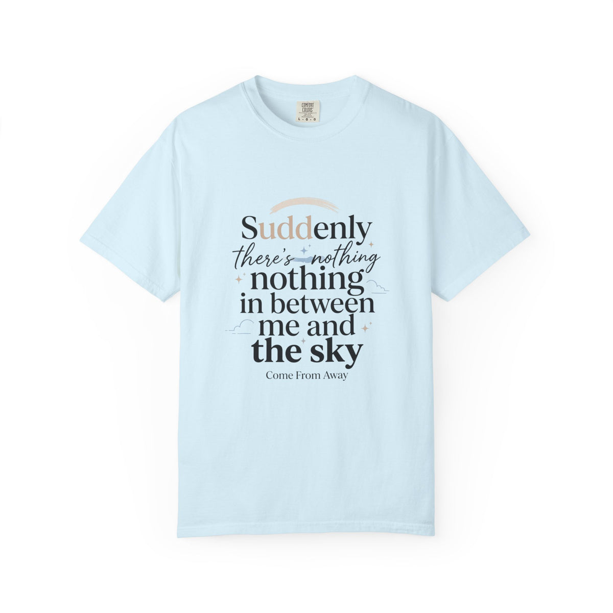 Sky Quote T-Shirt — "Suddenly...there’s nothing in between me and the sky" Inspirational Graphic Tee