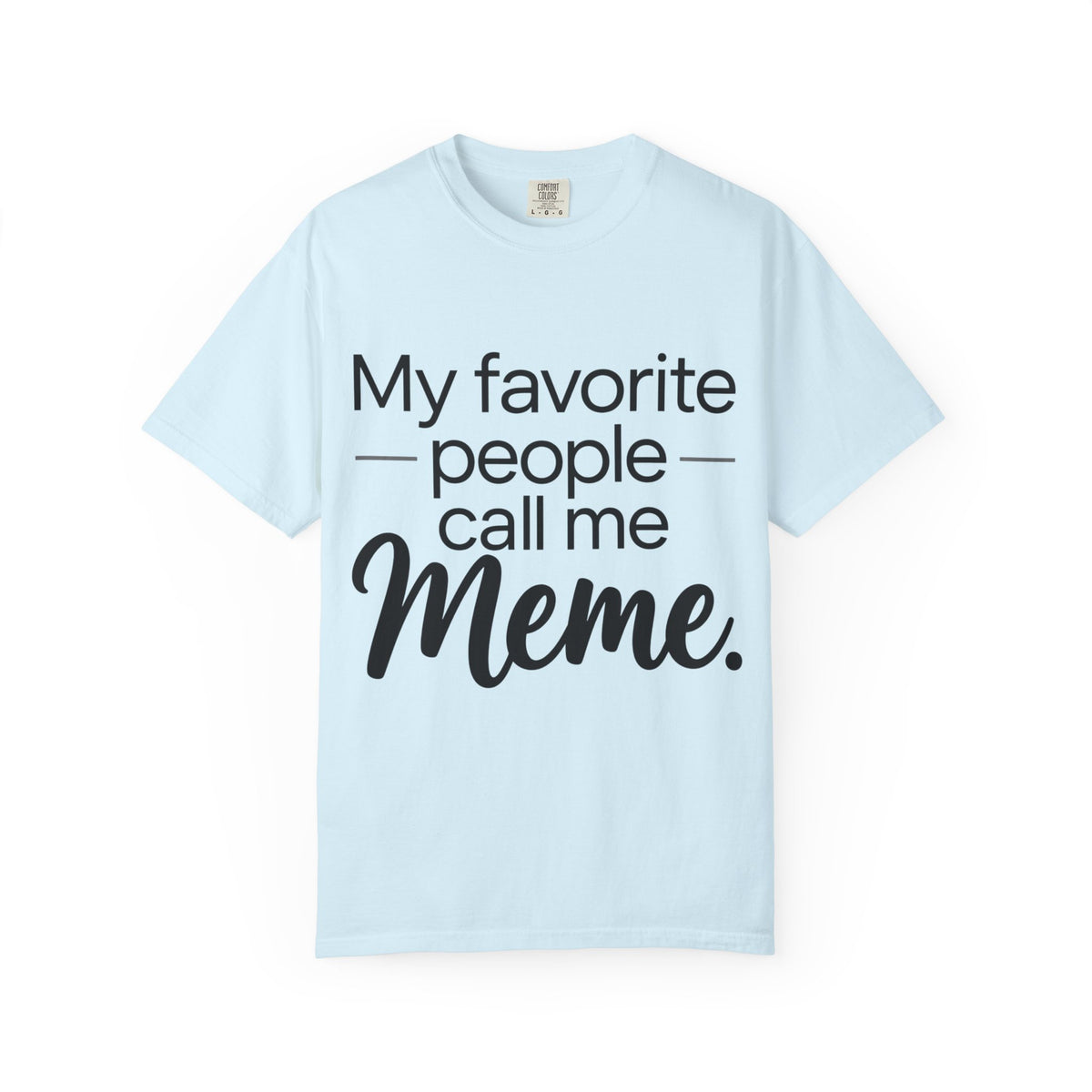 “My Favorite People Call Me Meme” Grandma T-Shirt