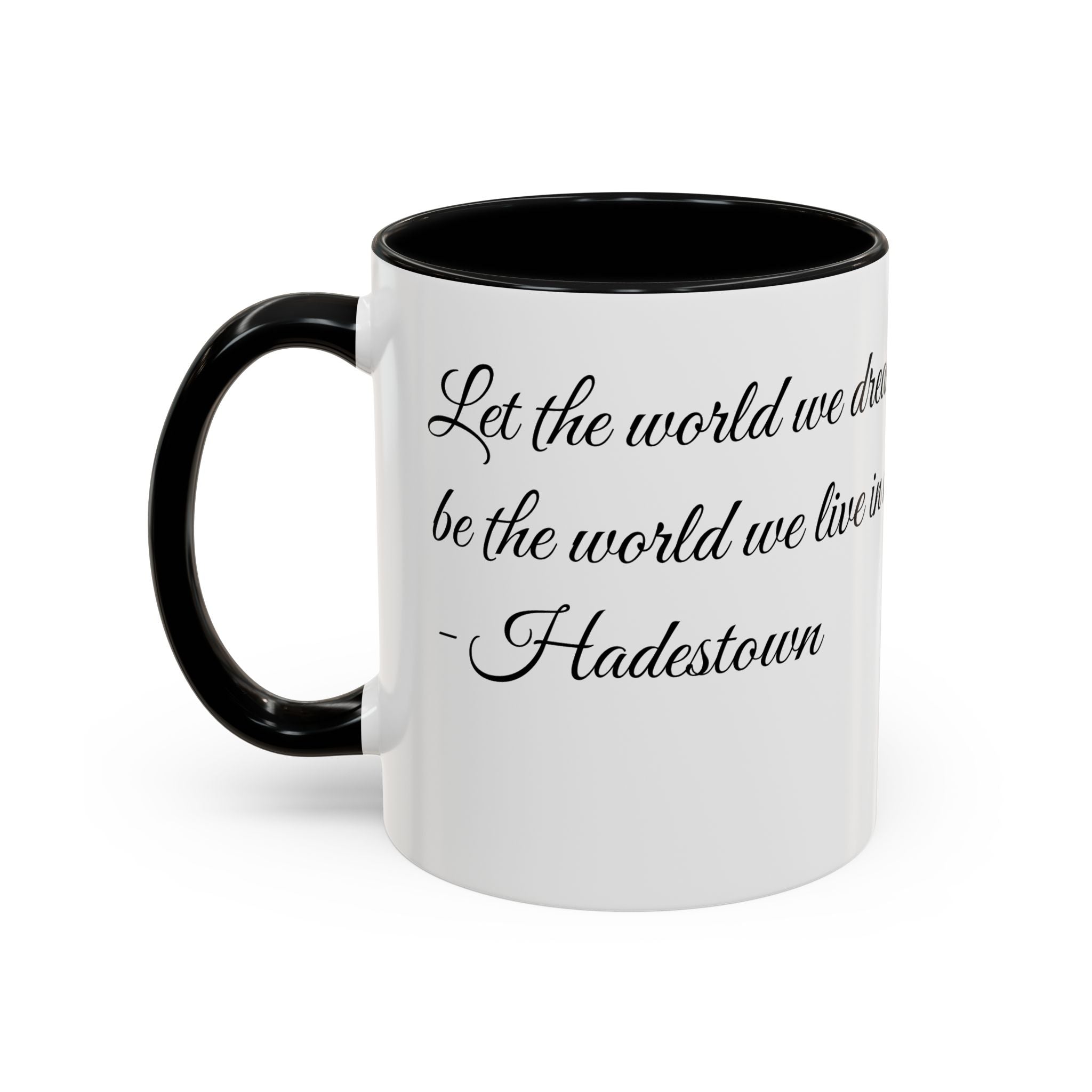 Hadestown Inspirational Quote Accent Coffee Mug