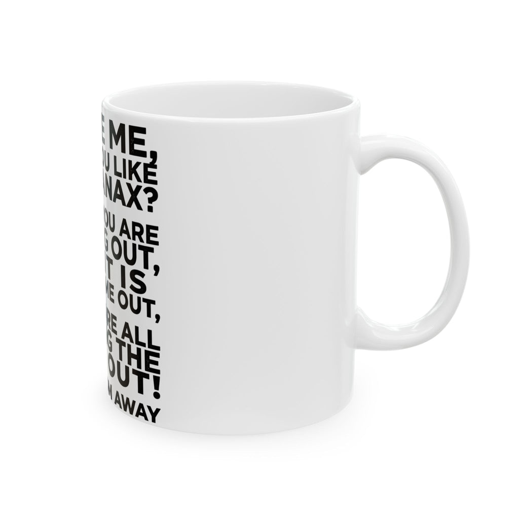 Ceramic Mug — "Excuse Me, Would You Like Some Xanax?" Funny Anxiety Quote Coffee Cup