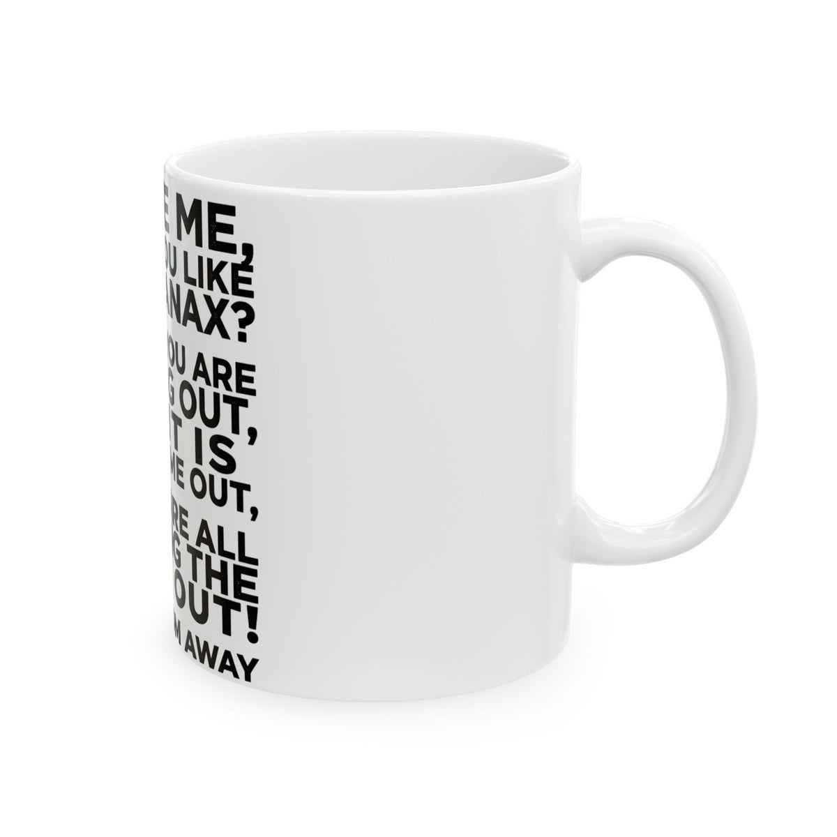 Ceramic Mug — "Excuse Me, Would You Like Some Xanax?" Funny Anxiety Quote Coffee Cup