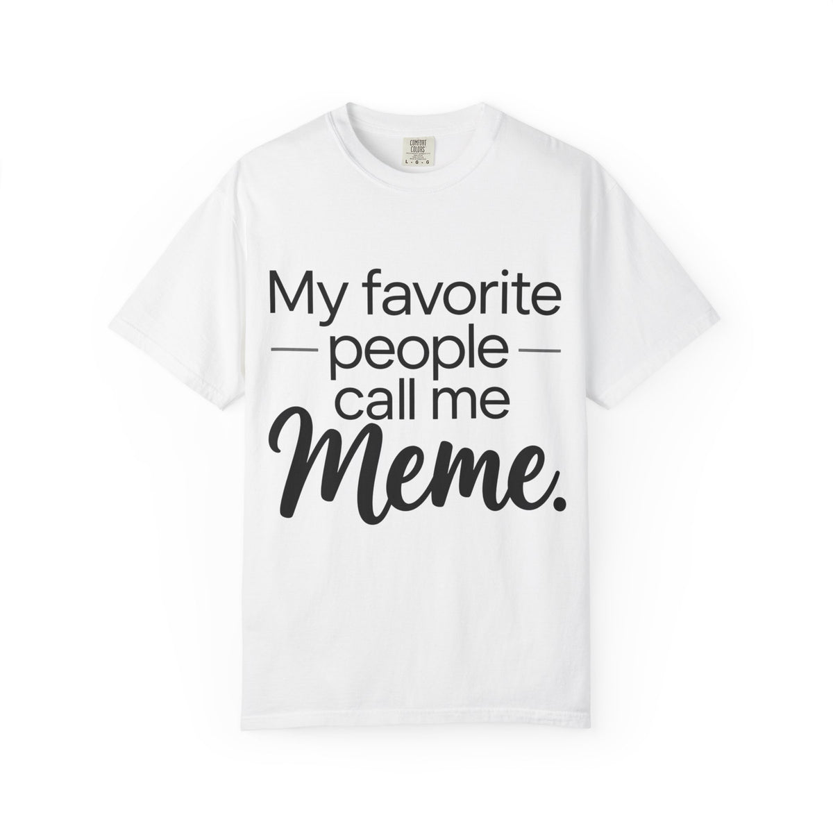 “My Favorite People Call Me Meme” Grandma T-Shirt