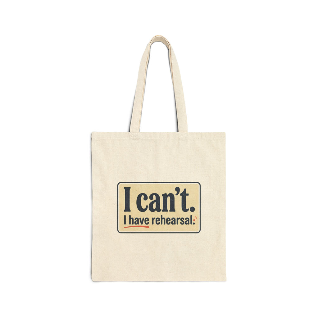 'I can't. I have rehearsal.' Cotton Canvas Tote Bag — Rehearsal Mom/Gamer Theater Bag
