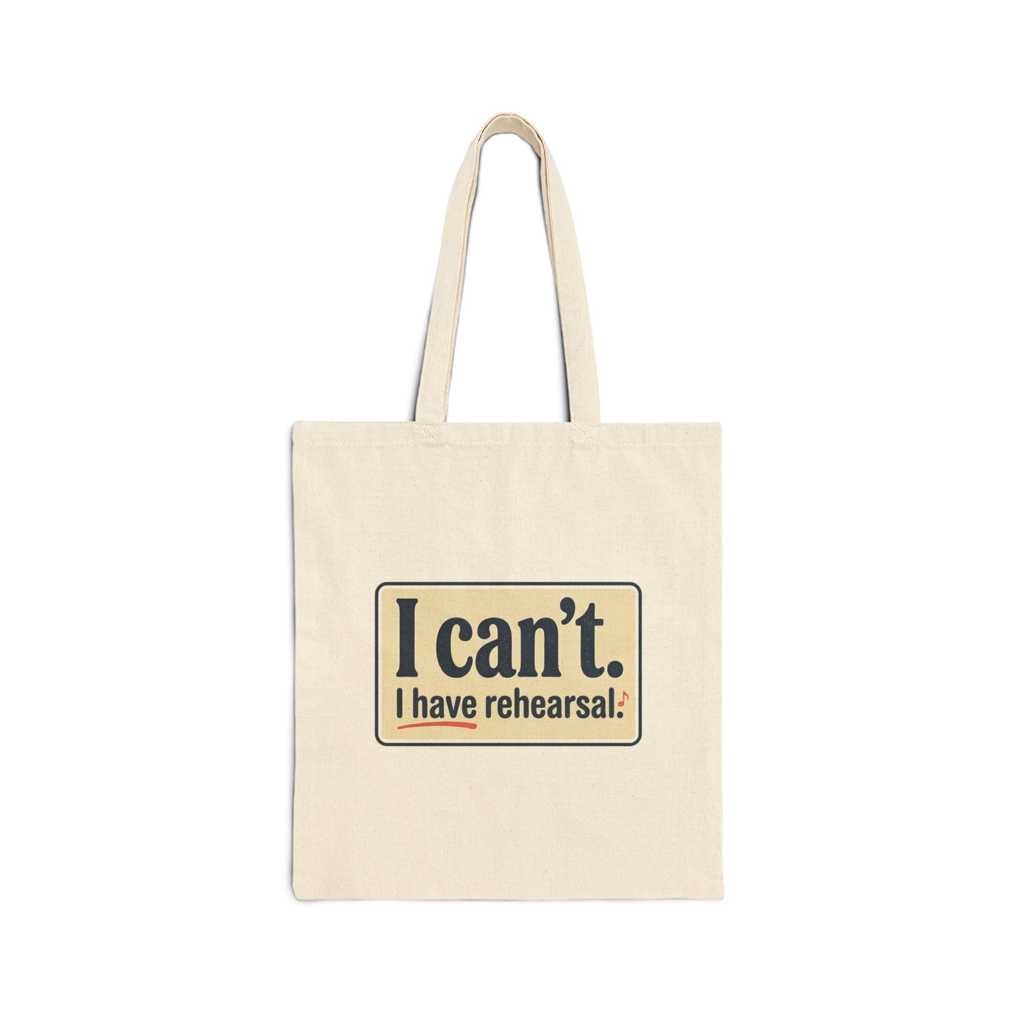 'I can't. I have rehearsal.' Cotton Canvas Tote Bag — Rehearsal Mom/Gamer Theater Bag