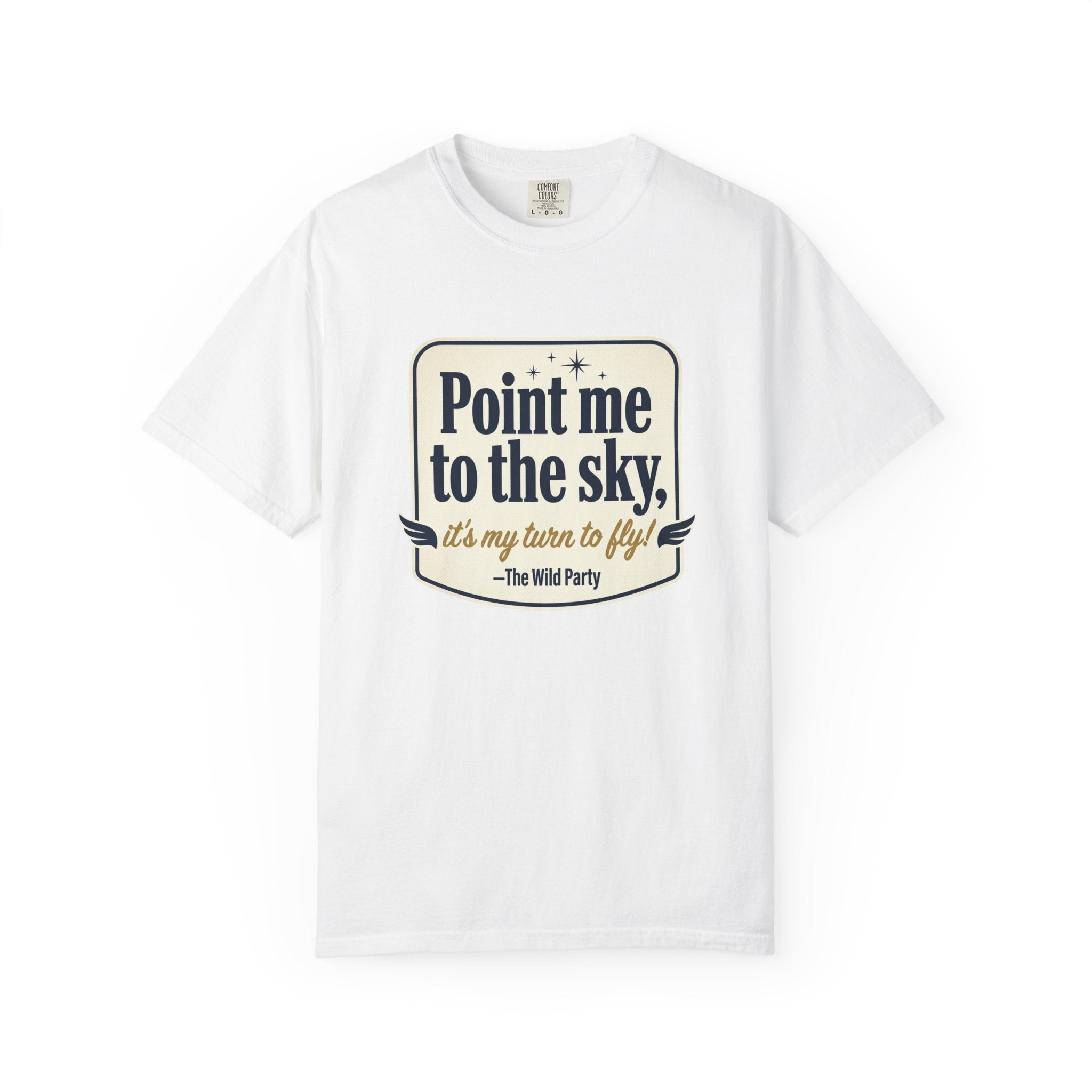 "Point Me to the Sky" Graphic T-Shirt — The Wild Party Quote