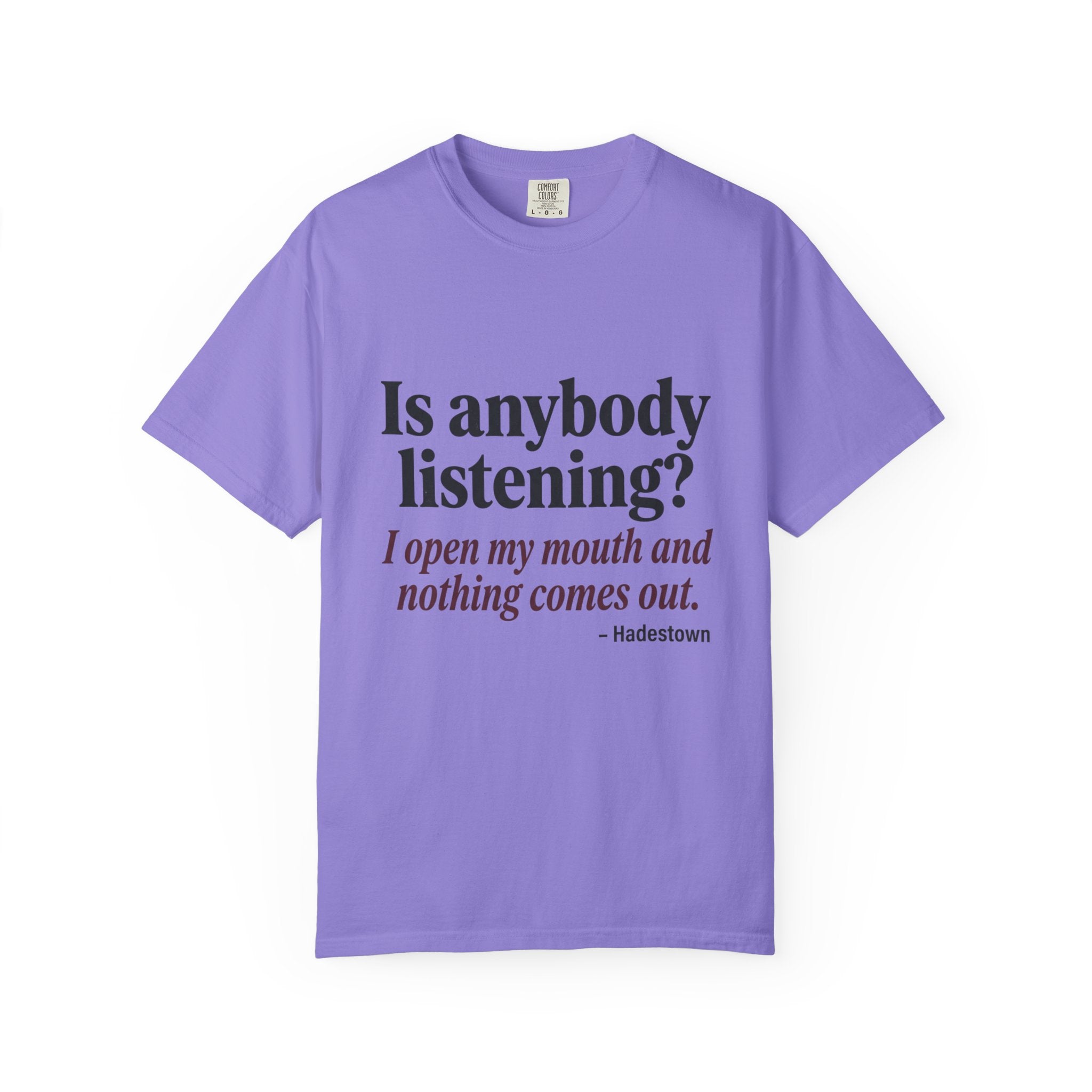 Is Anybody Listening? Quote T‑Shirt — Hadestown Lyric Tee
