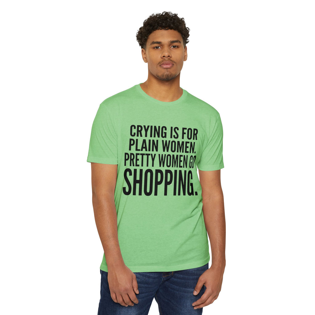 Funny Graphic T-Shirt «Crying Is For Plain Women – Pretty Women Go Shopping»