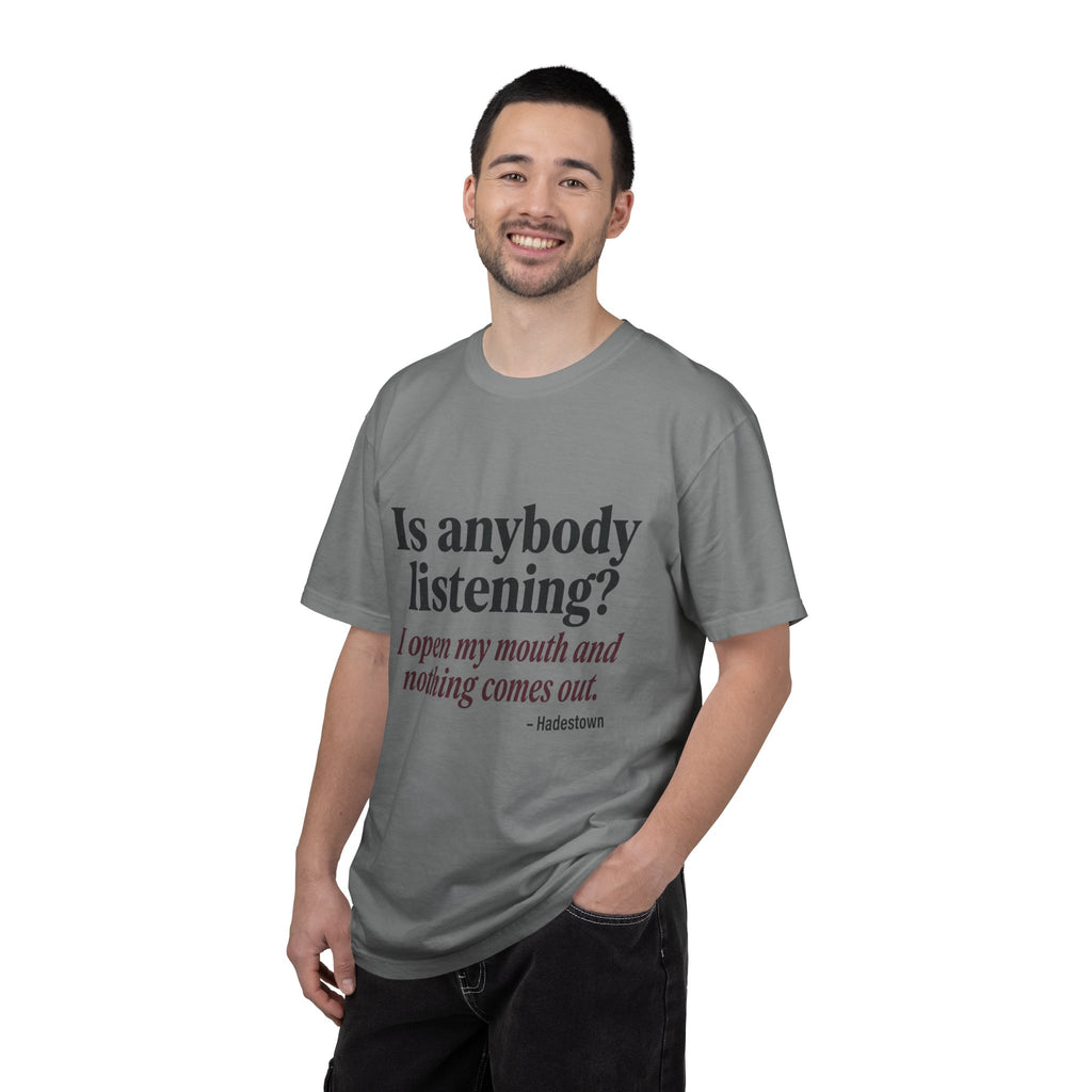 Is Anybody Listening? Quote T‑Shirt — Hadestown Lyric Tee