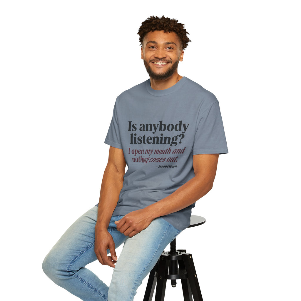 Is Anybody Listening? Quote T‑Shirt — Hadestown Lyric Tee