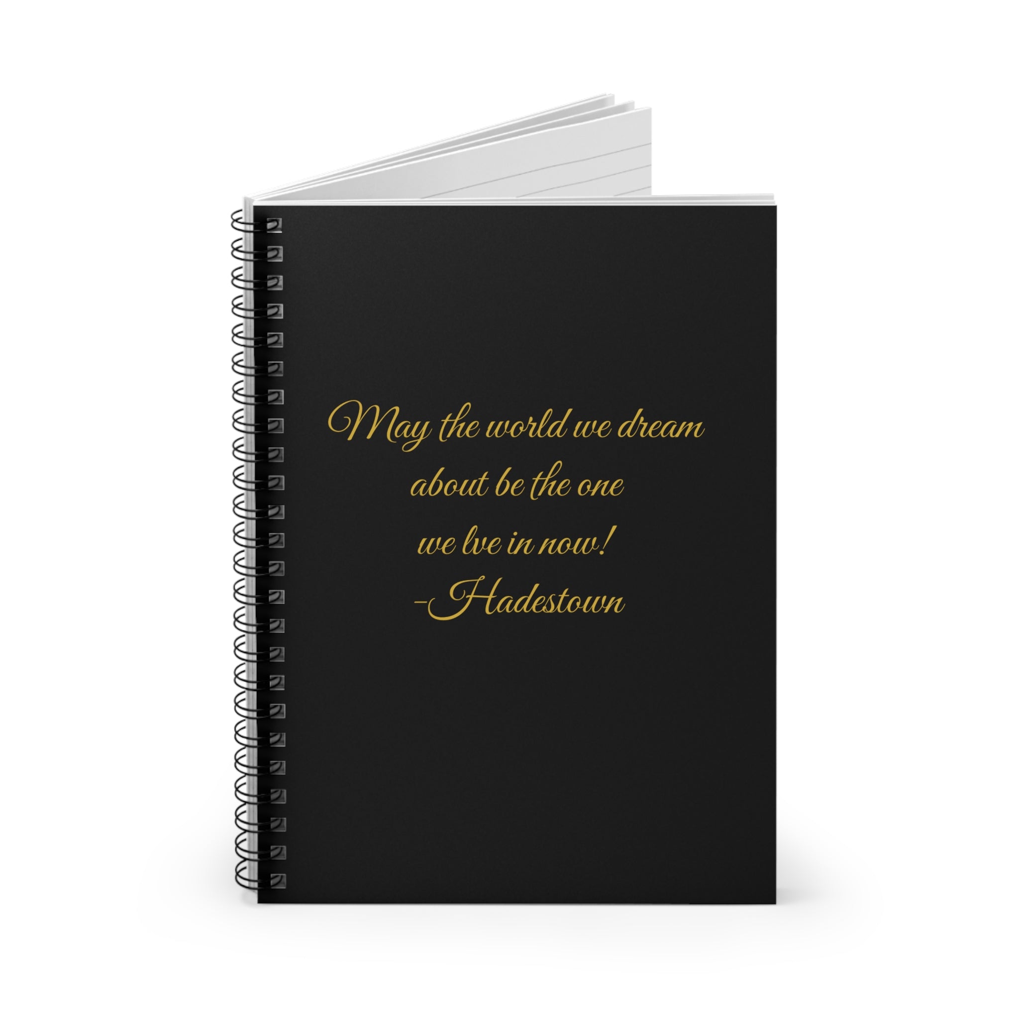 Hadestown Quote Spiral Notebook — "May the world we dream about be the one we live in now!" — Ruled Journal