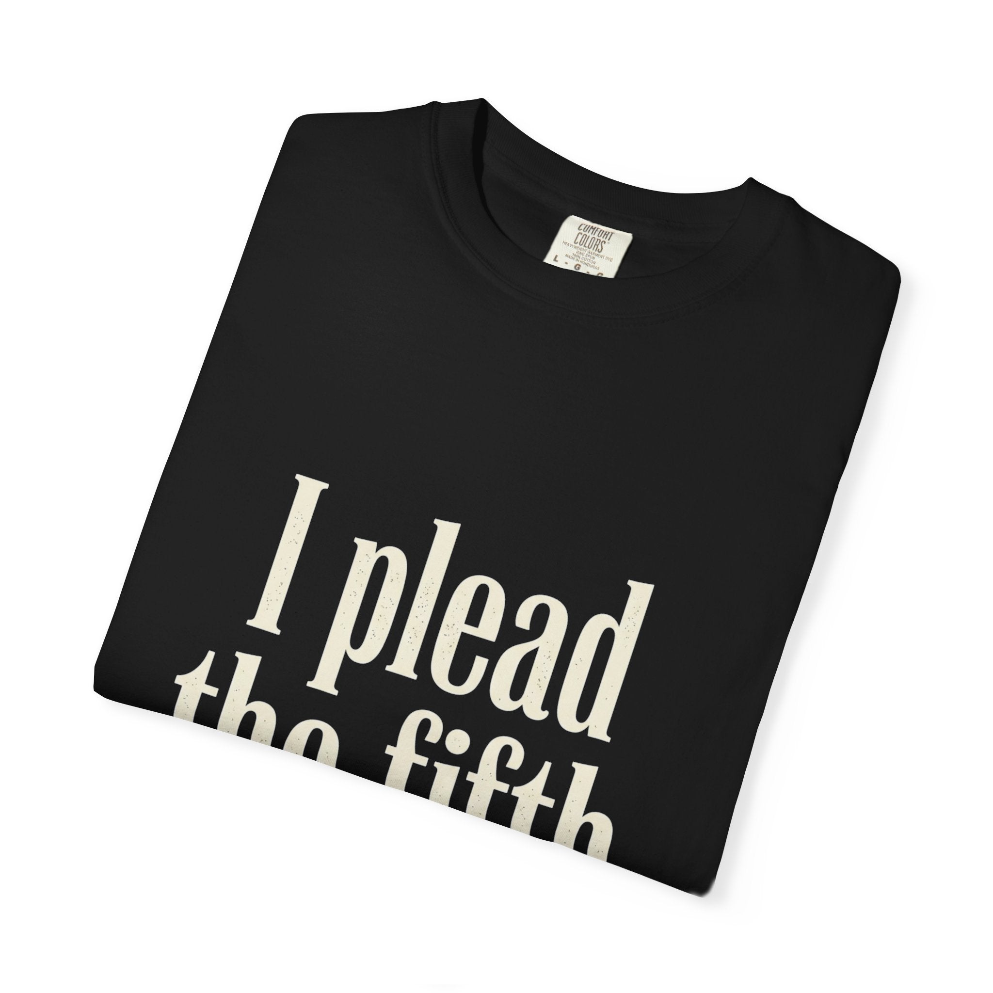 I Plead the Fifth T-Shirt — Funny Legal Quote Tee