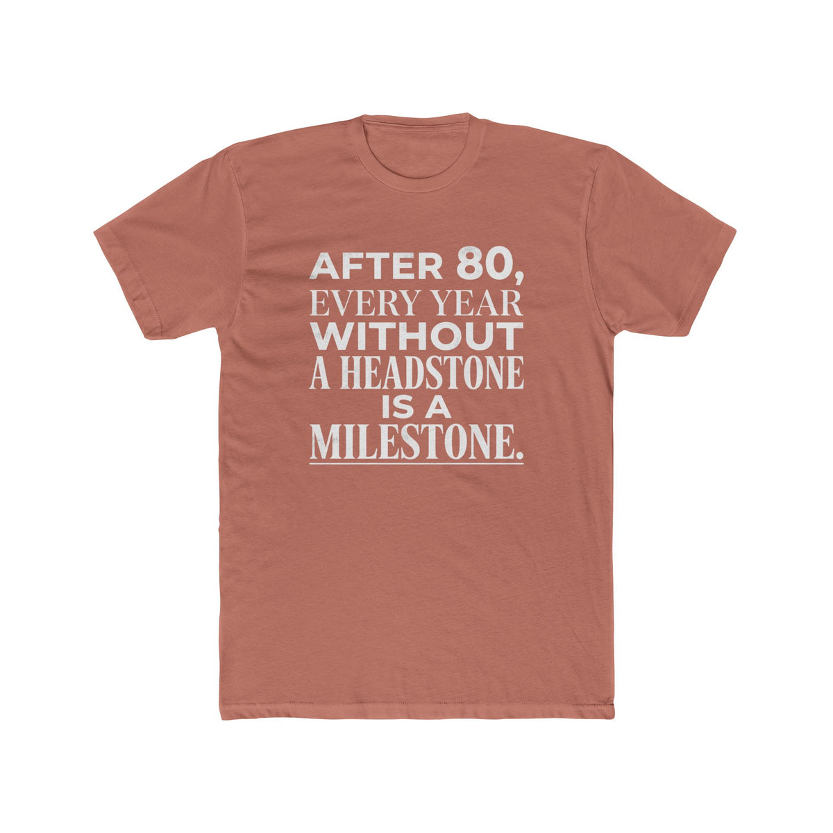 Milestone Tee — "After 80, Every Year Without a Headstone" Funny 80th Birthday Shirt