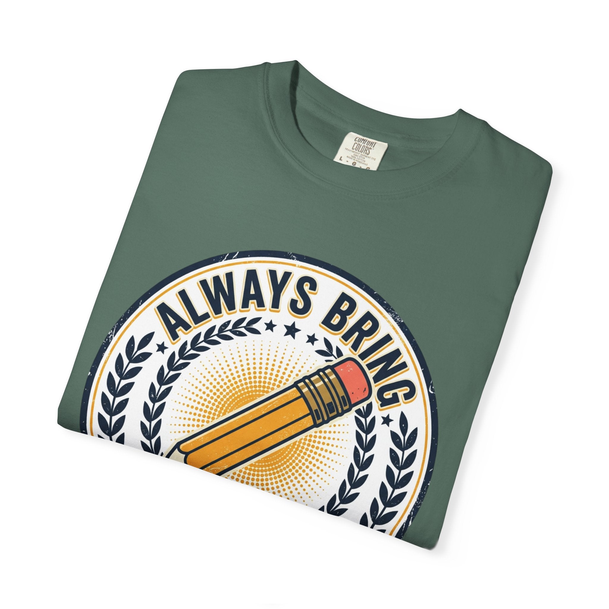Always Bring a Pencil T-Shirt — Graphic Tee for Writers, Students & Creatives