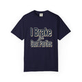 I Brake for Cast Parties T-Shirt