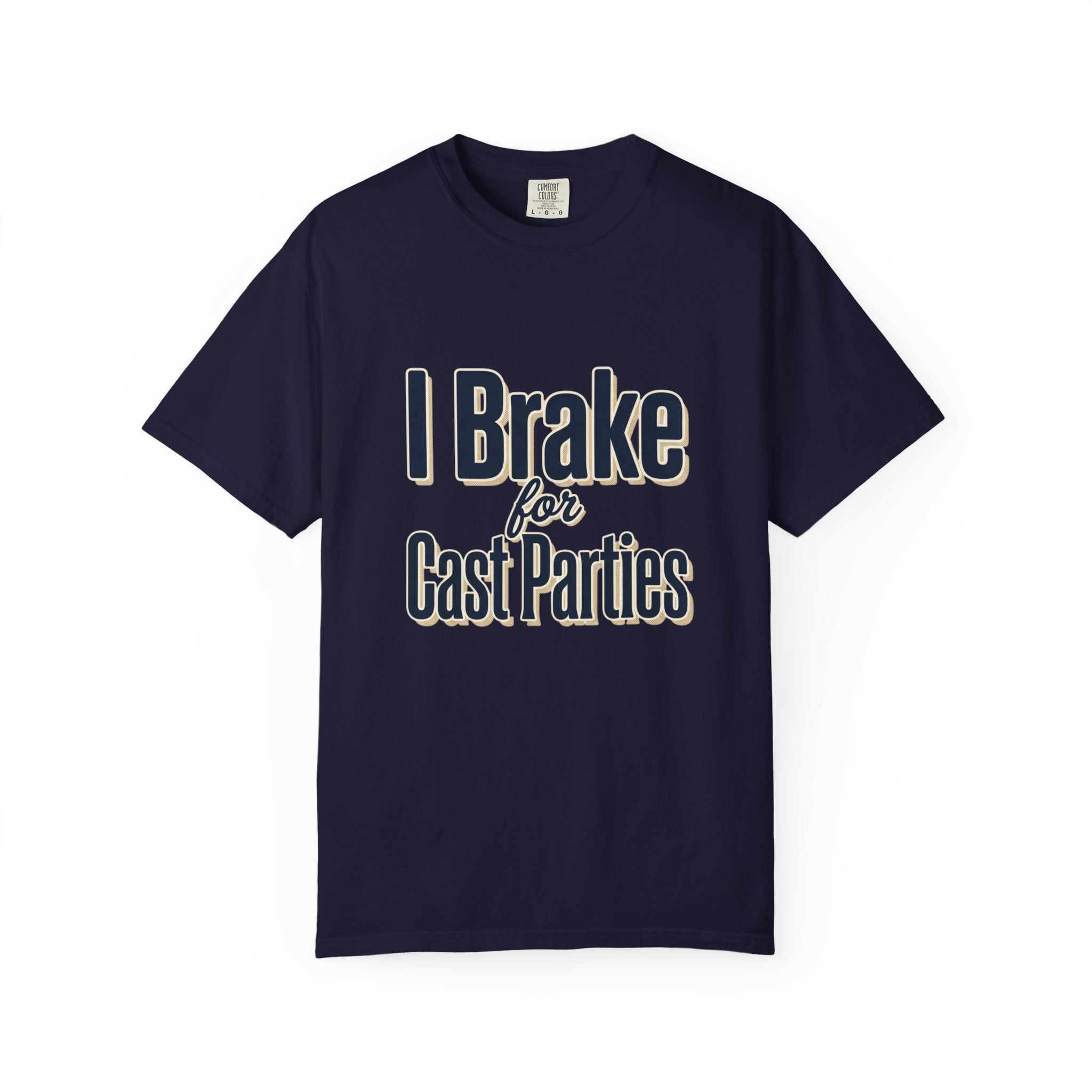 I Brake for Cast Parties T-Shirt