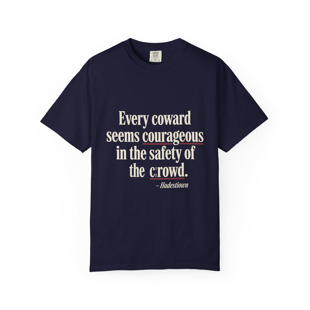 Graphic T-Shirt — "Every coward seems courageous in the safety of the crowd" Inspirational Quote Tee