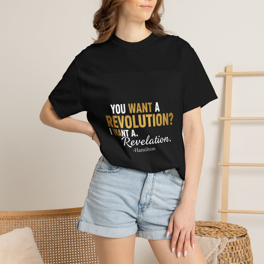 Hamilton Quote T-Shirt — "You want a revolution? I want a revelation."