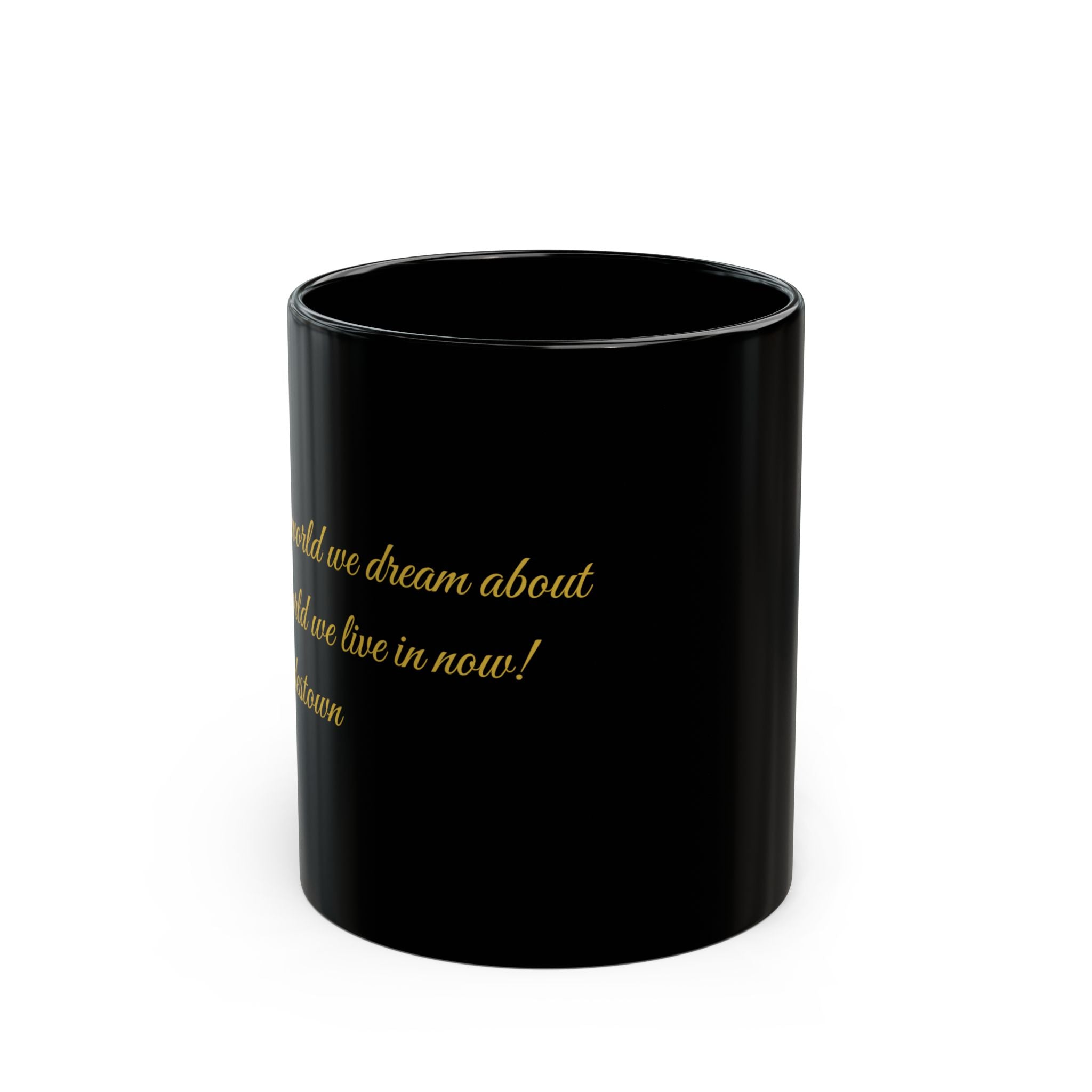 Black Ceramic Mug — Inspirational Gold Script Quote (11oz, 15oz)