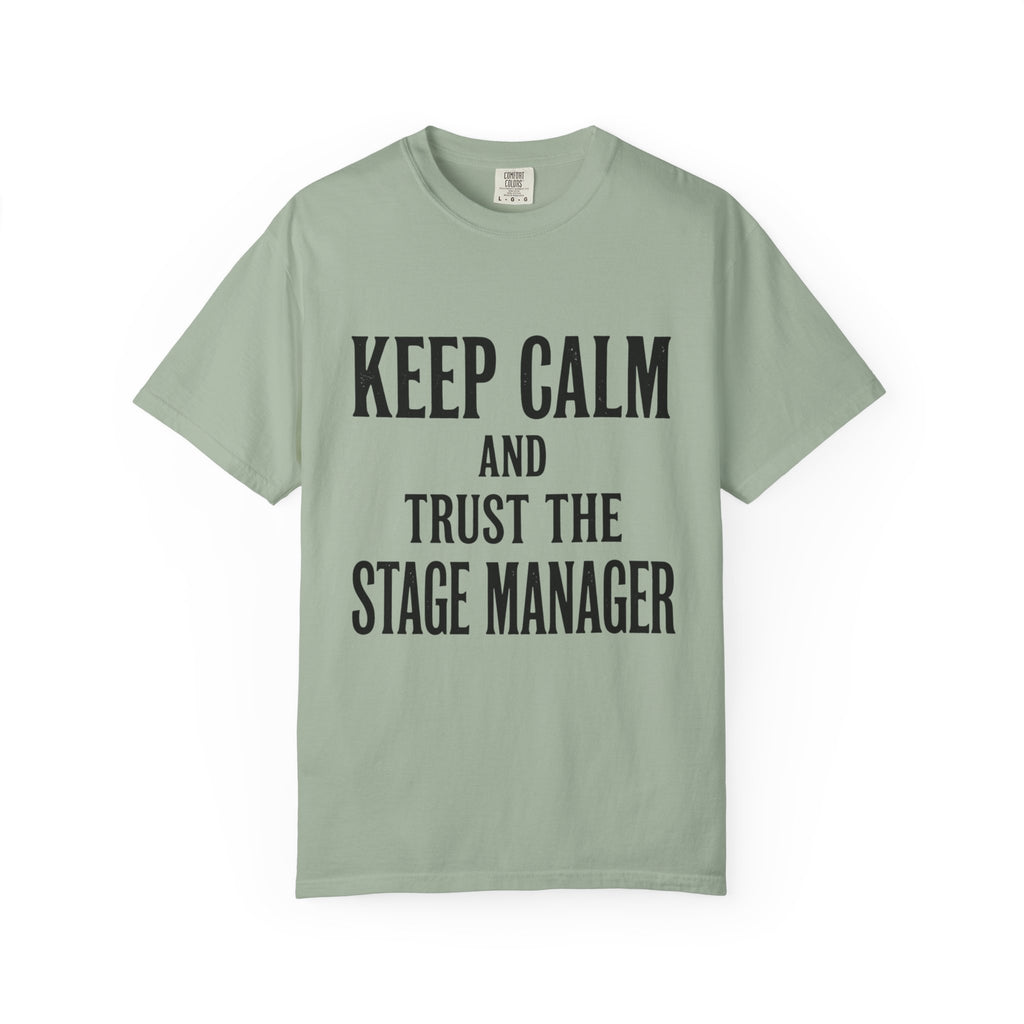 Stage Manager T-Shirt — "Keep Calm and Trust the Stage Manager" Crew Tee