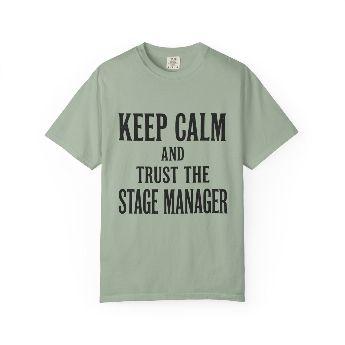 Stage Manager T-Shirt — "Keep Calm and Trust the Stage Manager" Crew Tee