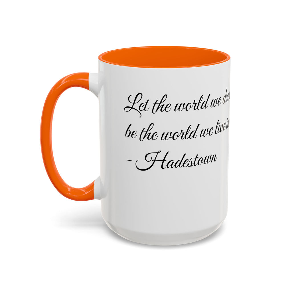 Hadestown Inspirational Quote Accent Coffee Mug