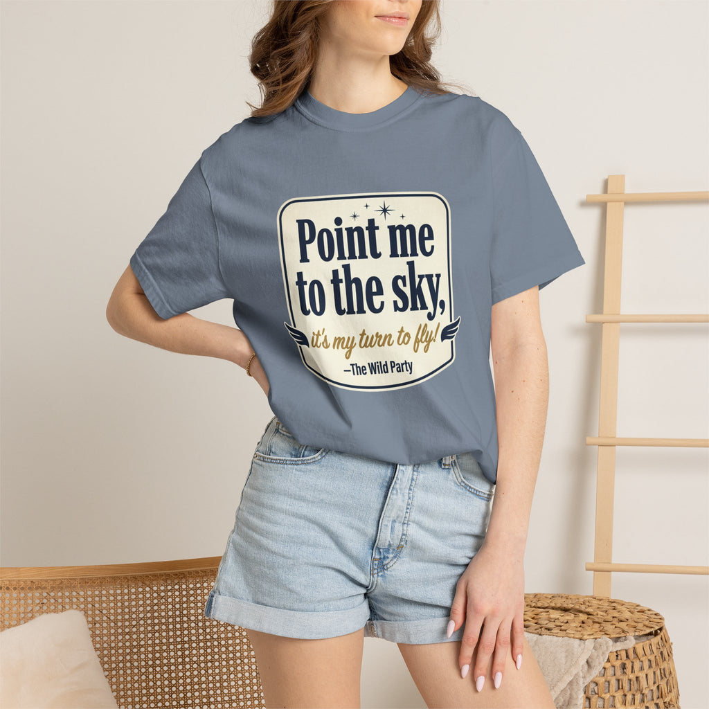 "Point Me to the Sky" Graphic T-Shirt — The Wild Party Quote