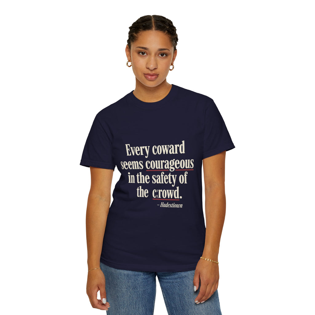 Graphic T-Shirt — "Every coward seems courageous in the safety of the crowd" Inspirational Quote Tee