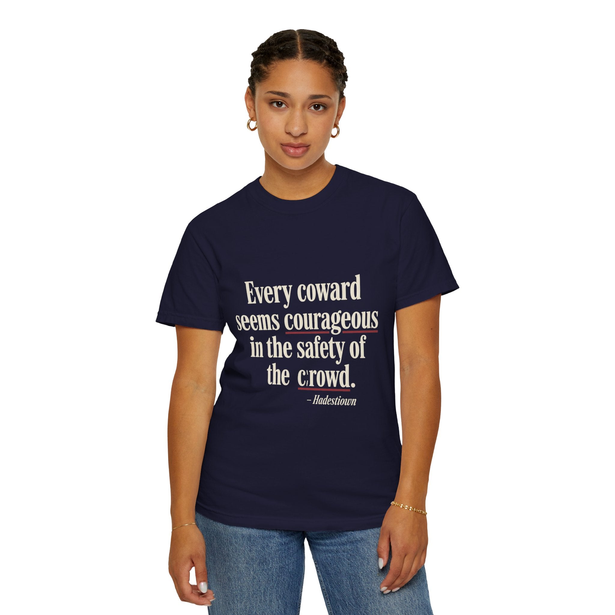 Graphic T-Shirt — "Every coward seems courageous in the safety of the crowd" Inspirational Quote Tee