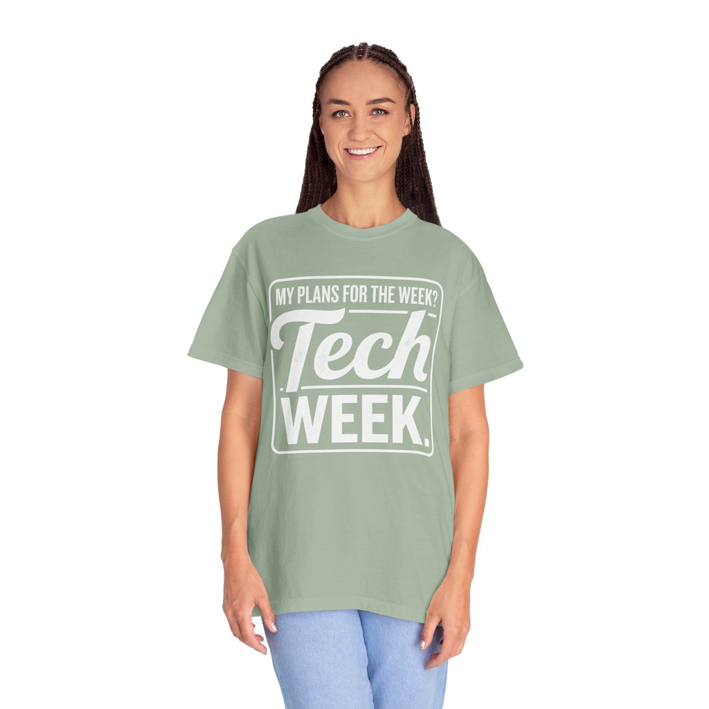 Tech Week T-Shirt — "My Plans For the Week? Tech Week." Graphic Tee