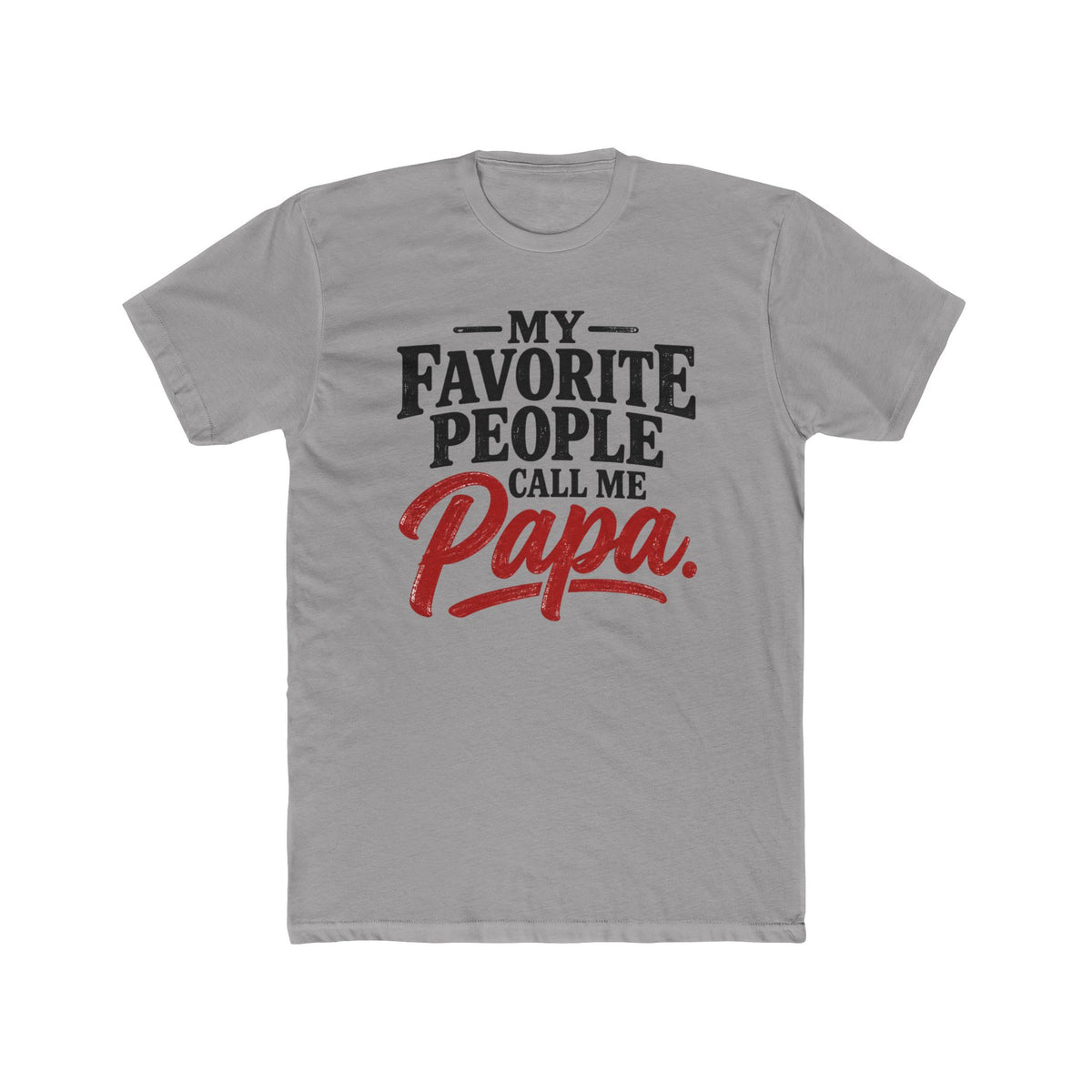 My Favorite People Call Me Papa T-Shirt