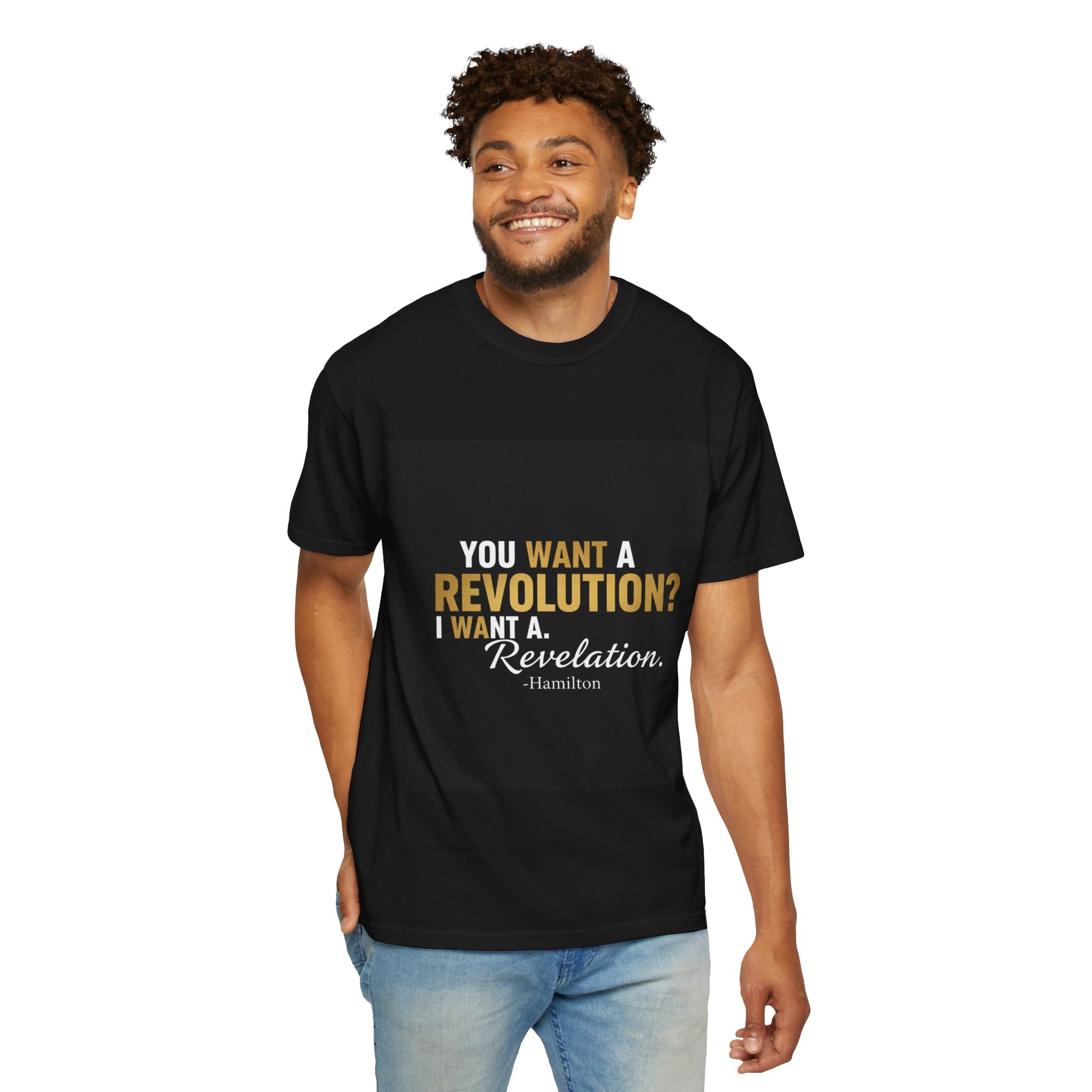 Hamilton Quote T-Shirt — "You want a revolution? I want a revelation."