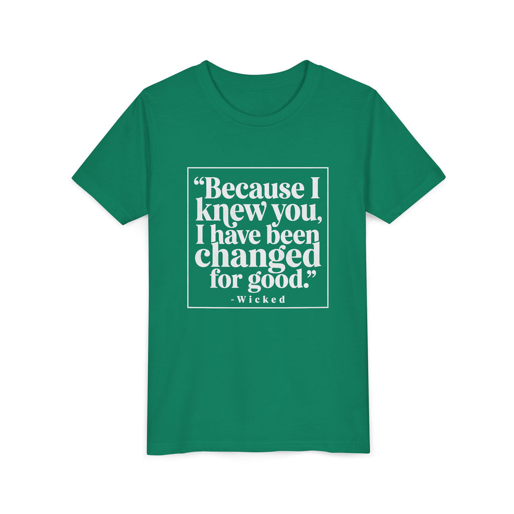 Wicked 'Because I Knew You, I Have Been Changed For Good' Youth Tee