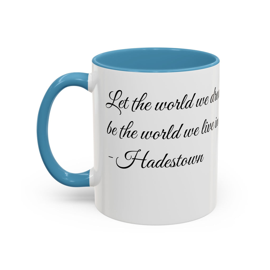 Hadestown Inspirational Quote Accent Coffee Mug