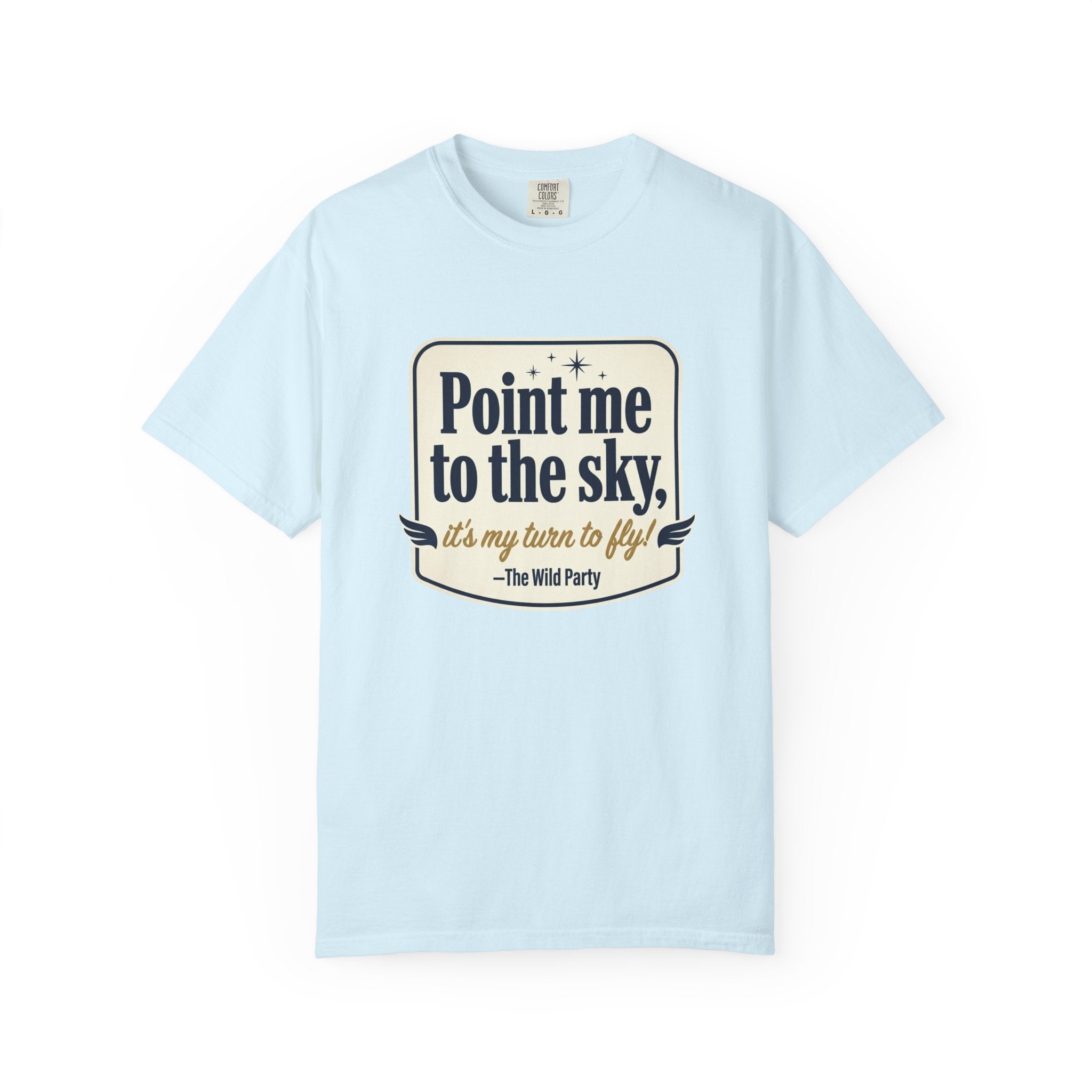 "Point Me to the Sky" Graphic T-Shirt — The Wild Party Quote