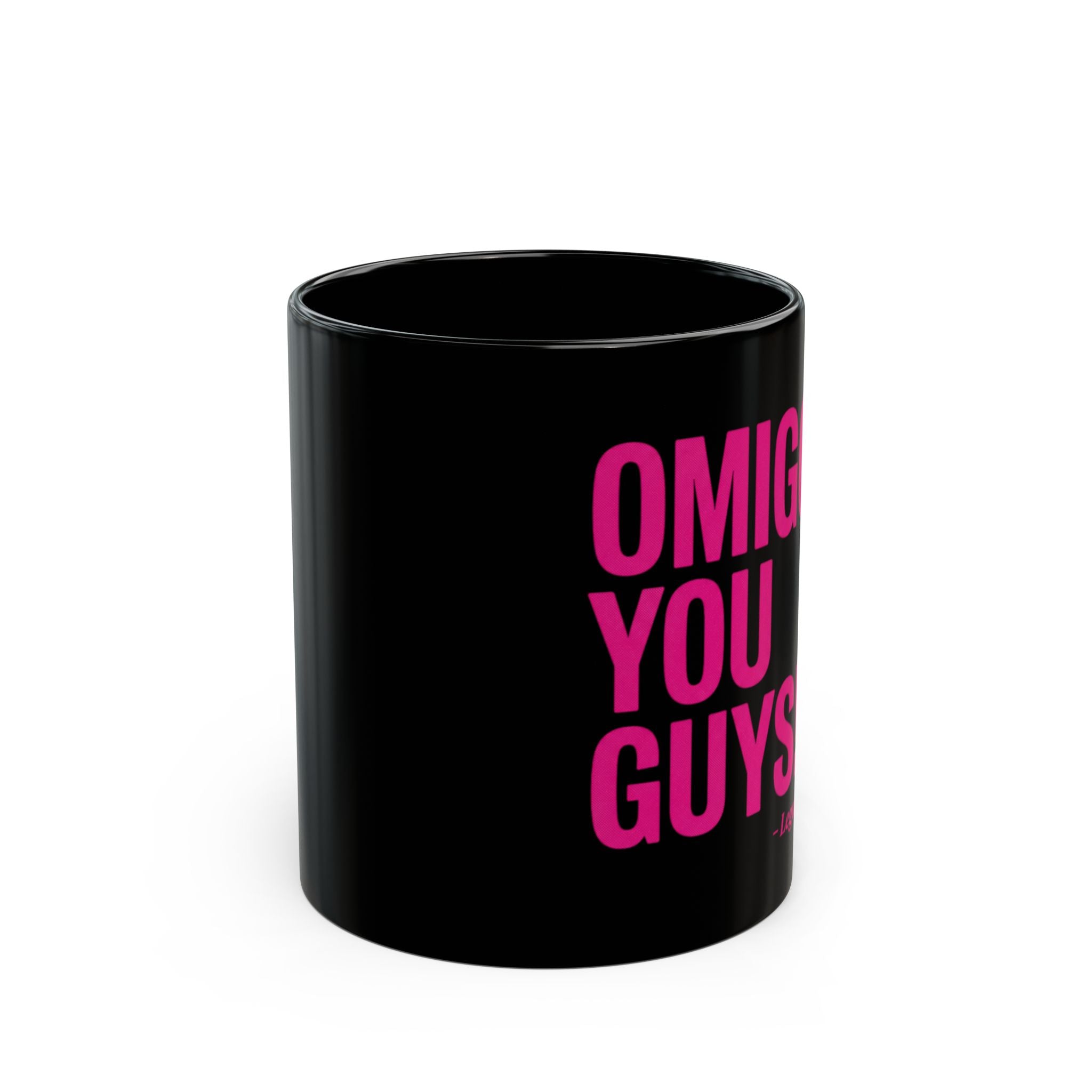 OMIGOD YOU GUYS! Mug — Legally Blonde Quote Black Coffee Cup (11oz, 15oz)