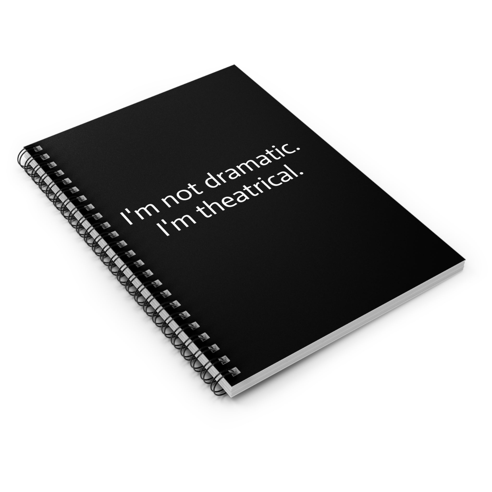 I'm Not Dramatic. I'm Theatrical. — Black Spiral Notebook (Ruled)